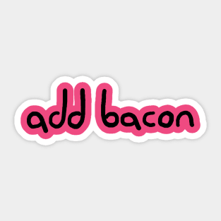 Add Bacon Sticker